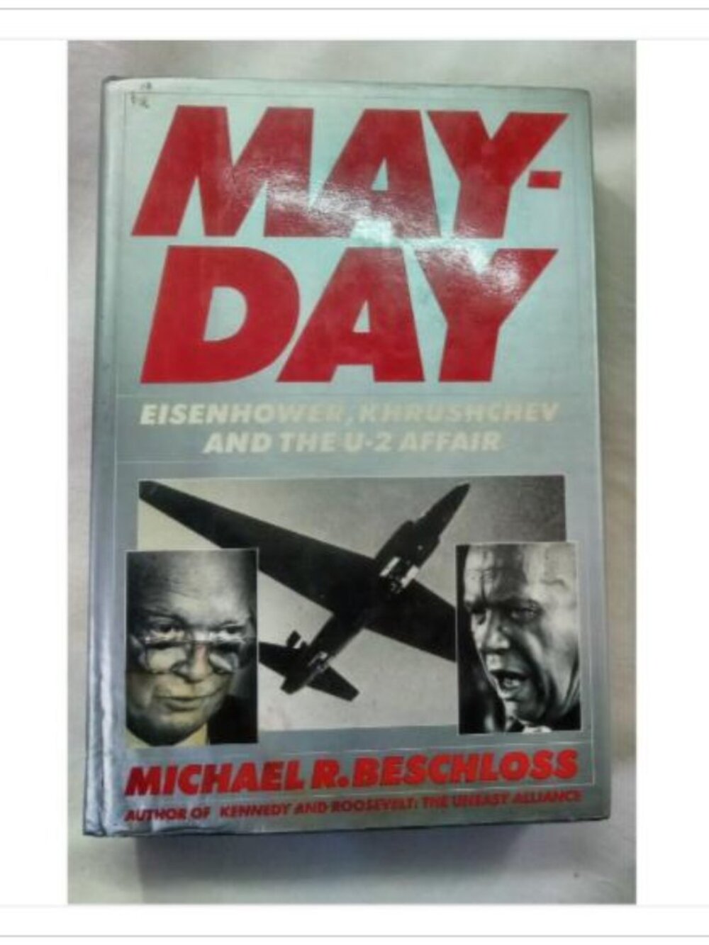 Mayday: Eisenhower, Khrushchev and the U-2 Affair Michael R. Beschloss 1986